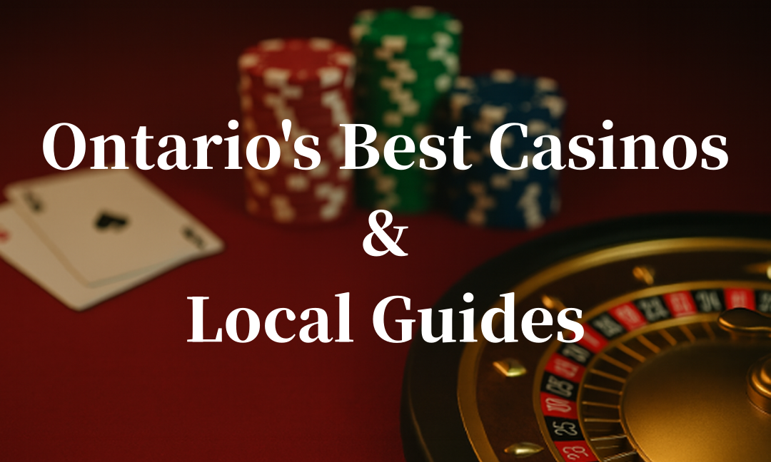 Ontario’s Best Casinos & Local Guides