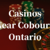 closest casinos to Cobourg ontario