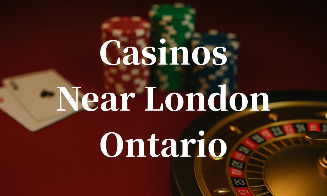 closest casinos to London ontario