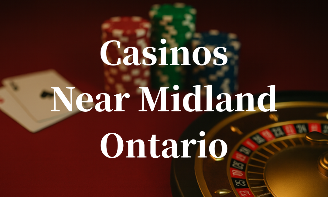 closest casinos to Midland ontario