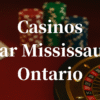 closest casinos to Mississauga ontario