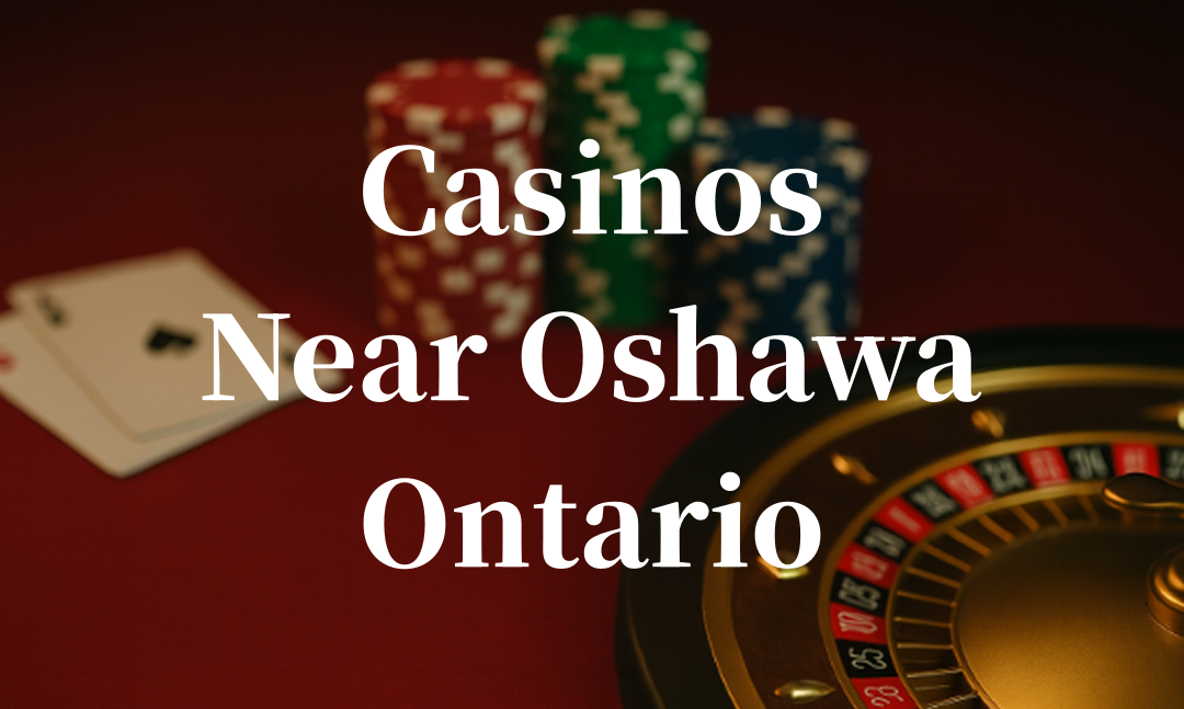 closest casinos to Oshawa ontario