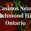 closest casinos to Richmond Hill ontario