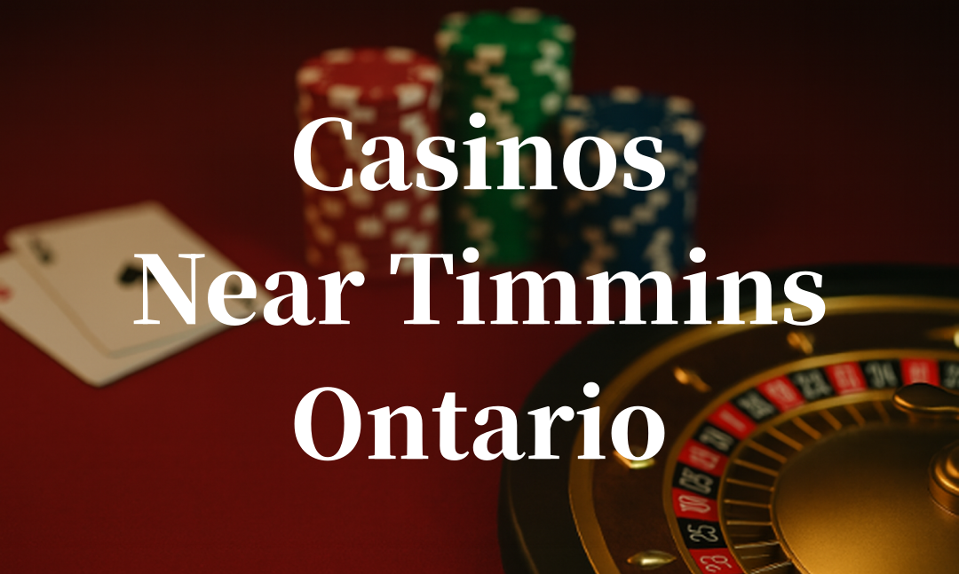 closest casinos to Timmins ontario