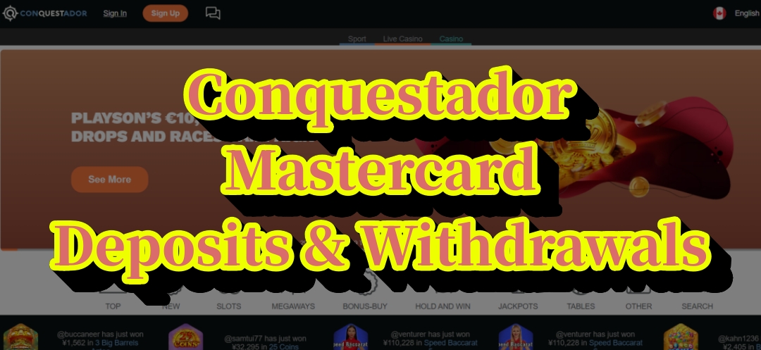 Conquestador Mastercard Deposits & Withdrawals – Ontario Players Guide