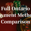 Full Ontario Payment Method Comparison Table（2025） – Complete Casino Banking Guide