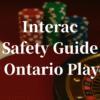 Interac Safety Guide for Ontario Players