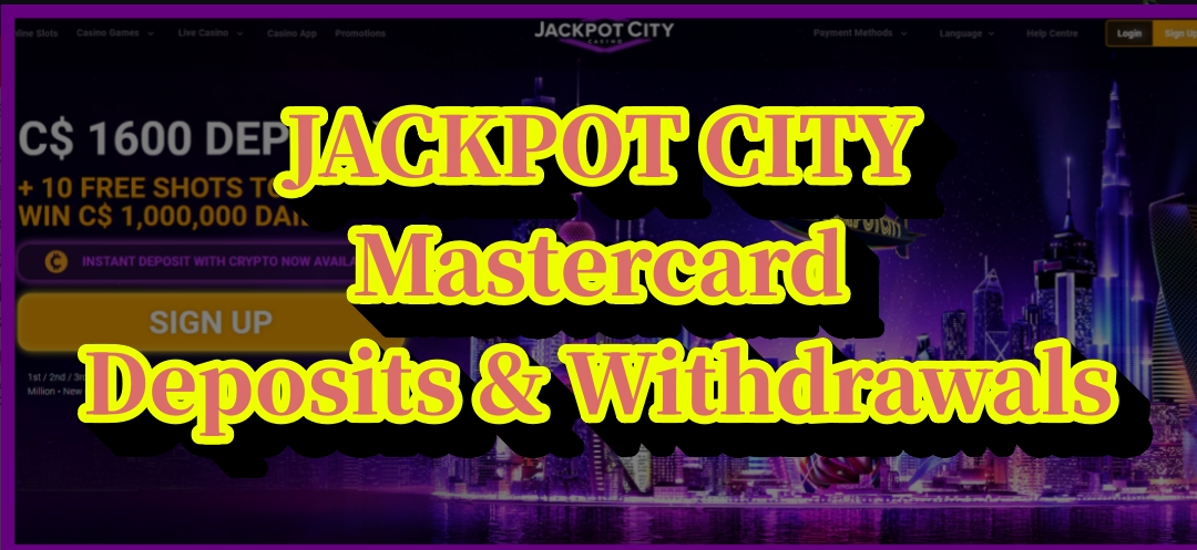 Jackpotcity Mastercard Deposits & Withdrawals – Ontario Players Guide