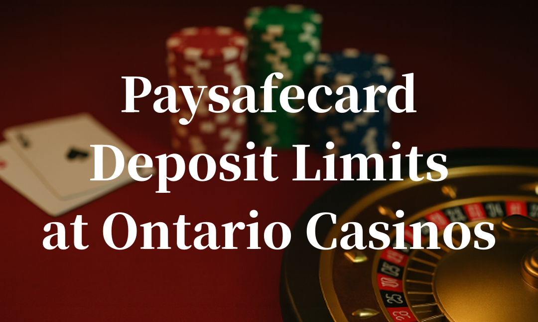 Paysafecard Deposit Limits at Ontario Casinos