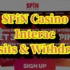 Spin Casino Interac Deposits & Withdrawals – Ontario Players Guide