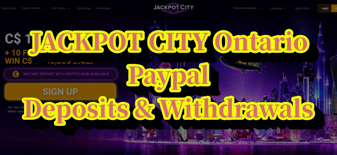 jackpotcity Paypal Deposits & Withdrawals – Ontario Players Guide