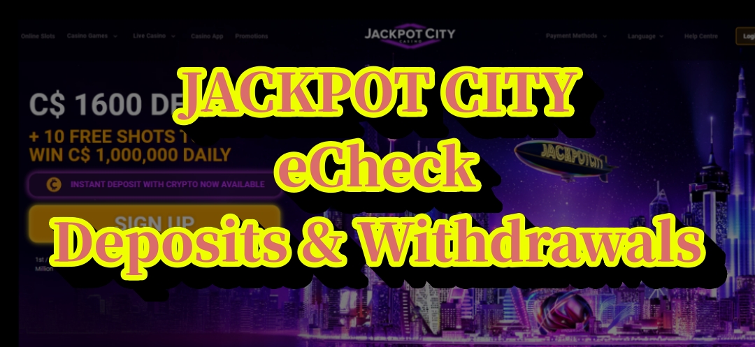 jackpotcity eCheck Deposits & Withdrawals – Ontario Players Guide