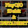 playojo iDebit & INSTADEBIT Deposits & Withdrawals – Ontario Players Guide