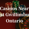 5 Closest Casinos to East Gwillimbury – Ontario’s Top Gaming Destinations