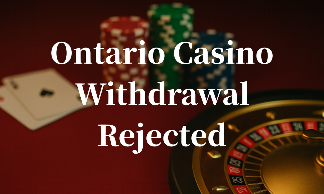 Ontario Casino Withdrawal Rejected – Common Reasons & Step-by-Step Fixes