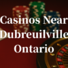 closest-casinos-to-Dubreuilville