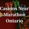closest-casinos-to-Marathon
