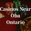 closest-casinos-to-Oba